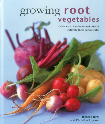 Growing Root Vegetables: A Directory Of Varieties And How To Cultivate Them Successfully book cover by Richard Bird, Christine Ingram