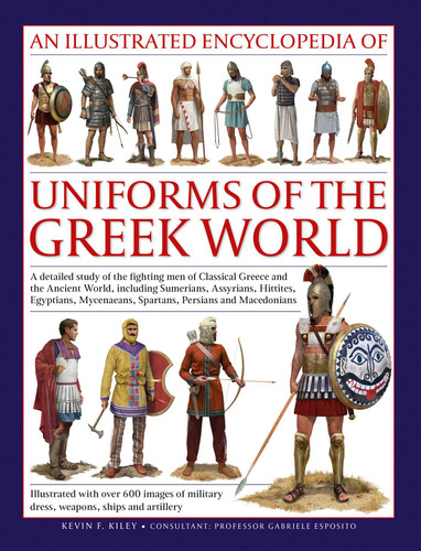 An Illustrated Encyclopedia of Uniforms of the Greek World (Military Uniforms) book cover by Kevin F. Kiley