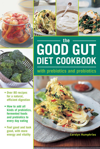 The Good Gut Diet Cookbook: With Prebiotics and Probiotics book cover by Carolyn Humphries