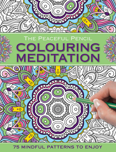 The Peaceful Pencil: Colouring Meditation: 75 Mindful Designs To Colour In book cover by Peony Press