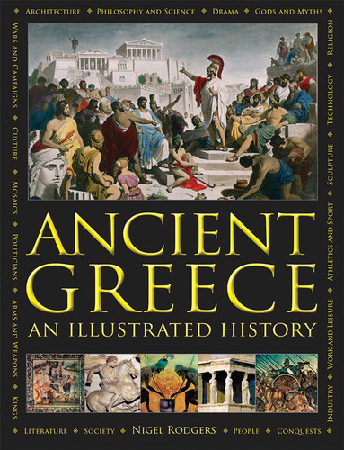 Ancient Greece: An Illustrated History: The Illustrated Encyclopedia and Comprehensive History With 1000 Images book cover by Nigel Rodgers