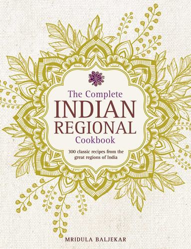 The Complete Indian Regional Cookbook: 300 Classic Recipes From The Great Regions Of India book cover by Mridula Baljekar