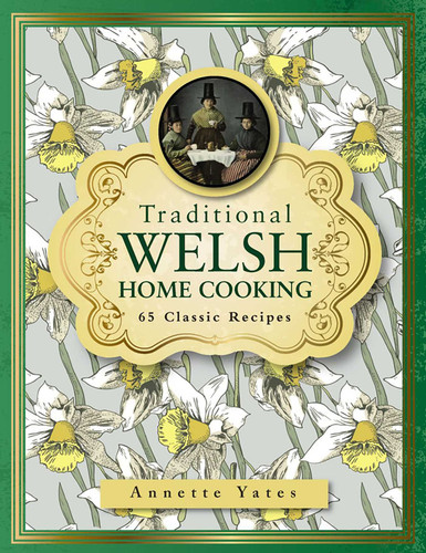 Traditional Welsh Home Cooking: 65 Classic Recipes book cover by Annette Yates