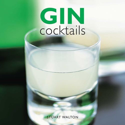 Gin Cocktails: A practical guide to gin cocktails from the traditional  Gin Sling and Gin Sour to more contemporary  concoctions such as Honolulu, Barbarella and Red Cloud. book cover by Stuart Walton