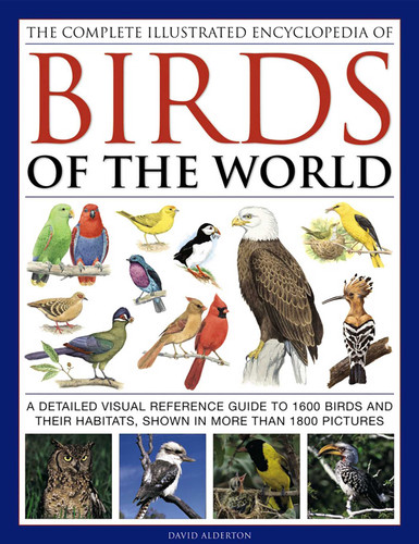 The Complete Illustrated Encyclopedia of Birds of the World: A Detailed Visual Reference Guide To 1600 Birds And Their Habitats, Shown In More Than 1800 Pictures book cover by David Alderton
