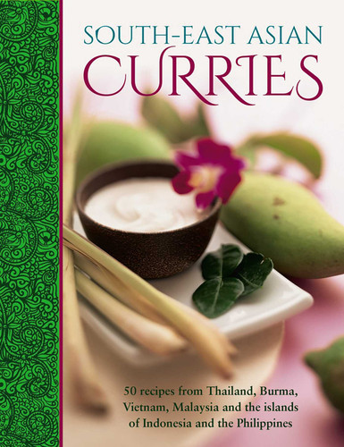 South-East Asian Curries: 50 Recipes From Thailand, Burma, Vietnam, Malaysia And The Islands Of Indonesia And The Philippines book cover by 