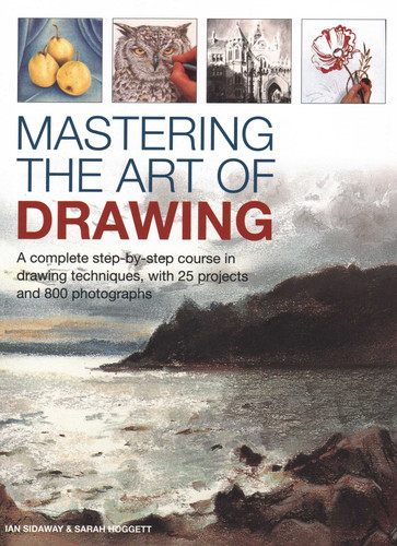 Mastering the Art of Drawing: A Complete Step-By-Step Course in Drawing Techniques, with 25 Projects and 800 Photographs book cover by Ian Sidaway, Sarah Hoggett