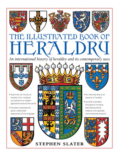 The Illustrated Book of Heraldry: An International History Of Heraldry And Its Contemporary Uses book cover by Stephen Slater