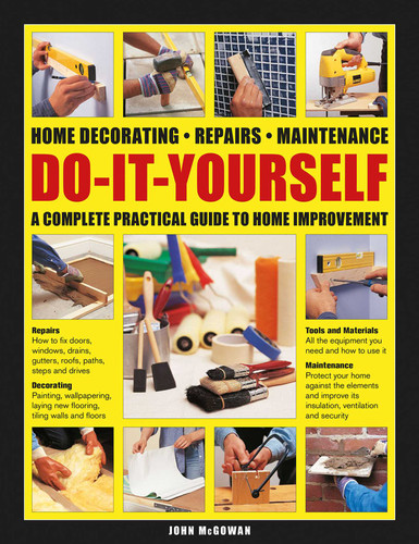 Do-It-Yourself Home Decorating, Repairs, Maintenance: A Complete Practical Guide to Home Improvement book cover by John McGowan