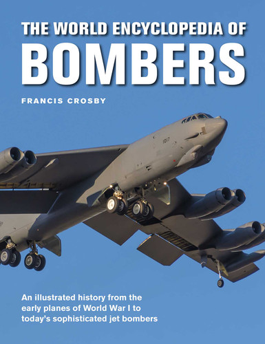 The World Encyclopedia of Bombers: An Illustrated History from the Early Planes of World War 1 to the Sophisticated Jet Bombers of the Modern Age book cover by Francis Crosby