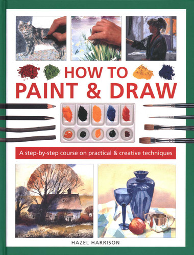 How to Paint & Draw: A Step-by-step Course on Practical & Creative Techniques book cover by Hazel Harrison