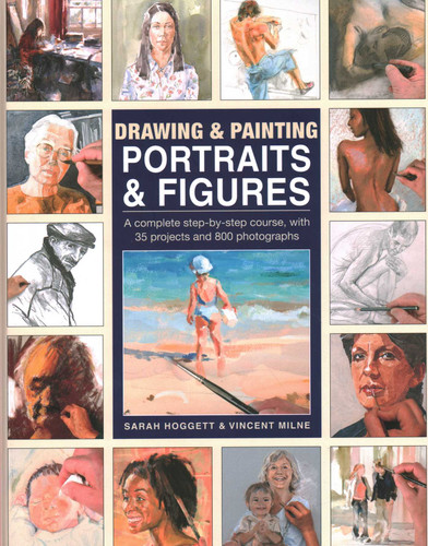 Drawing & Painting Portraits & Figures: A Complete Step-by-step Course, with 35 Projects and 800 Photographs book cover by Sarah Hoggett, Vincent Milne