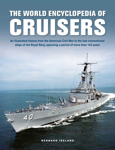 The World Encyclopedia of Cruisers: An Illustrated History from the American Civil War to the Last Conventional Ships of the Royal Navy, Spanning a Period of More than 150 Years (Military Transport) book cover by Bernard Ireland WGG JWMV2