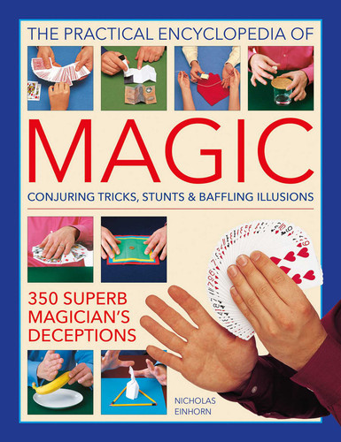 Practical Encyclopedia of Magic: Conjuring Tricks, Stunts & Baffling Illusions: 350 Superb Magician's Deceptions book cover by Nicholas Einhorn