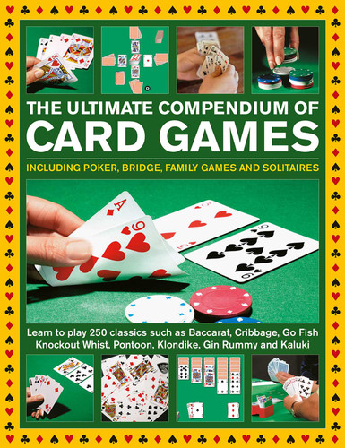 Ultimate Compendium of Card Games: Over 200 Games, Including Poker, Bridge, Family Games and Solitaires;Learn to Play Classics such as Baccarat, Cribbage, Go Fish, Knockout Whist, Pontoon, Klondike, Gin Rummy and Kaluki book cover by Jeremy Harwood, Trevor Sippetts, David Bird