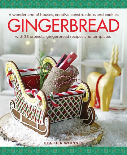 Gingerbread: A Wonderland of Houses, Creative Constructions and Cookies; with 38 Projects, Gingerbread Tecipes and Yemplates book cover by Heather Whinney
