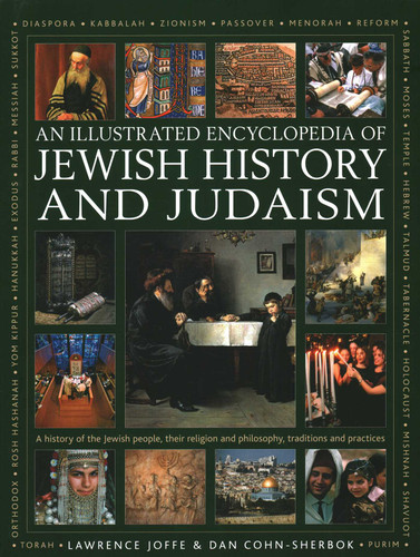 An Illustrated Encyclopedia of Jewish History and Judaism: A history of the Jewish people, their religion and philosophy, traditions and practices book cover by Lawrence Joffe, Dan Cohn-Sherbok