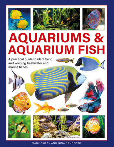 Aquariums & Aquarium Fish: A Practical Guide to Identifying and Keeping Freshwater and Marine Fishes book cover by Mary Bailey, Gina Sandford