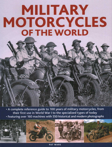 Military Motorcycles of the World: A Complete Reference Guide to 100 Years of Military Motorcycles, From their First Use in World War One to the Specialized Vehicles in Use Today (Military Transport) book cover by Pat Ware