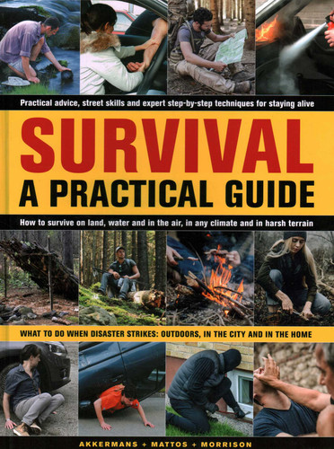 Survival: A Practical Guide: What To Do When Disaster Strikes: Outdoors, in the City and in the Home book cover by Bob Morrison, Bill Mattos, Anthonio Akkermans