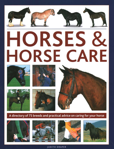 Horses & Horse Care: A Directory of 75 Breeds and Practical Advice on Caring for your Horse book cover by Sarah Muir, Debby Sly, Judith Draper