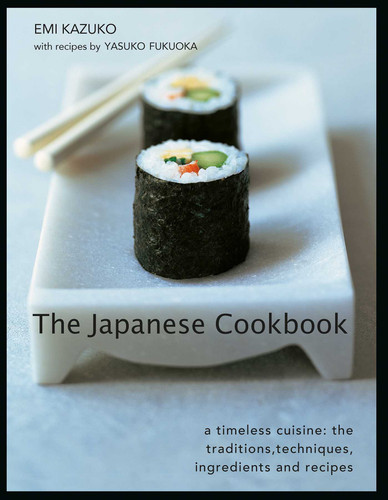The Japanese Cookbook: A Timeless Cuisine: the Traditions, Techniques, Ingredients and Recipes book cover by Emi Kazuko, Yasuko Fukuoka