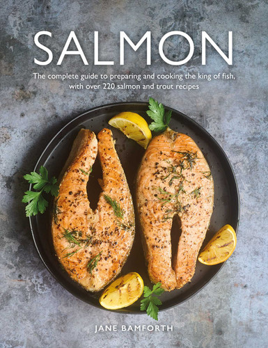 Salmon: The complete guide to preparing and cooking the king of fish, with over 220 salmon and trout recipes book cover by Jane Bamforth