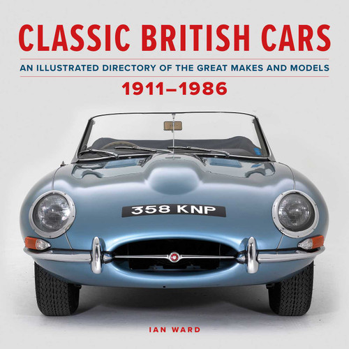 Classic British Cars 1911–1986: An Illustrated Directory of the Great Makes and Models book cover by Ian Ward