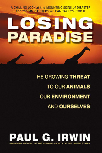 Losing Paradise: The Growing Threat to Our Animals, Our Environment, book cover by Paul G. Irwin