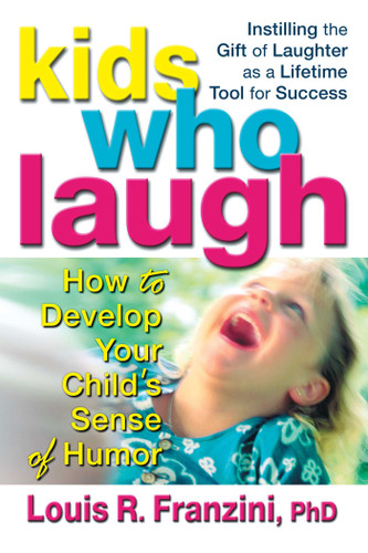 Kids Who Laugh: How to Develop Your Child's Sense of Humor book cover by Louis R. Franzini