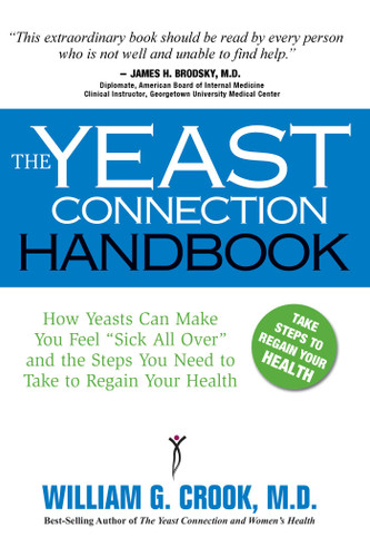Yeast Connection Handbook: How Yeasts Can Make You Feel "Sick All Over" and the Steps You Need to Take to Regain Your Health book cover by William G. Cook
