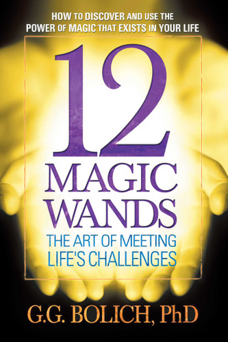 12 Magic Wands: The Art of Meeting Life's Challenges book cover by G. G. Bolich