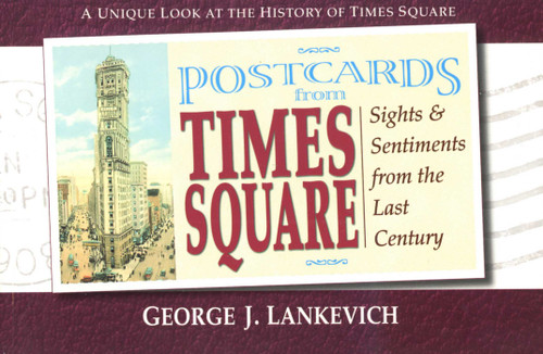 Postcards from Times Square: Sight and Sentiments from the Last Century book cover by George J. Lankevich