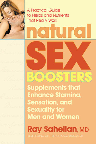 Natural Sex Boosters: Supplements that Enhance Stamina, Sensation, and Sexuality for Men and Women book cover by Ray Sahelian