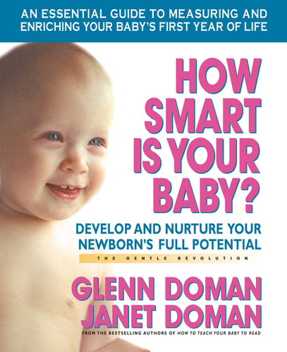 How Smart Is Your Baby?: Develop and Nurture Your Newborn's Full Potential book cover by Glenn Doman, Janet Doman