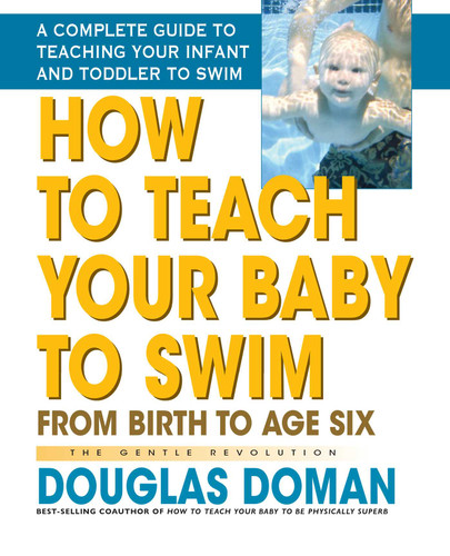 How to Teach Your Baby to Swim: From Birth to Age Six book cover by Douglas Doman