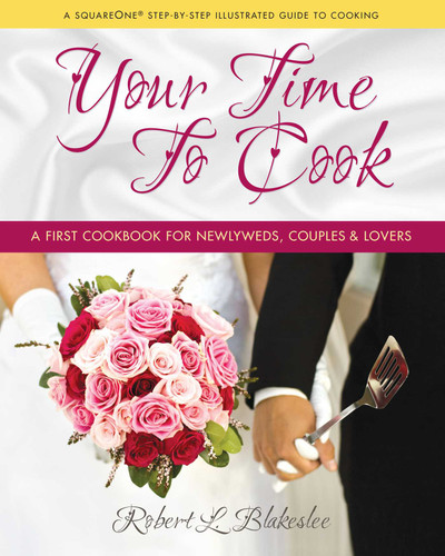Your Time to Cook: A First Cookbook for Newlyweds, Couples & Lovers book cover by Robert L. Blakeslee