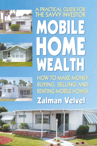 Mobile Home Wealth: How to Make Money Buying, Selling and Renting Mobile Homes book cover by Zalman Velvel