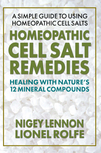 Homeopathic Cell Salt Remedies: Healing with Nature's Twelve Mineral Compounds book cover by Nigey Lennon, Lionel Rolfe
