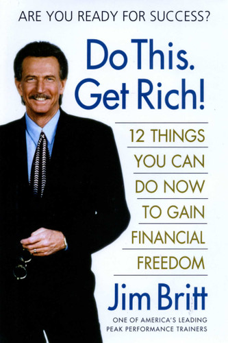 Do This. Get Rich!: 12 Things You Can Do Now to Gain Financial Freedom book cover by Jim Britt