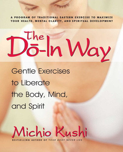 The Do-In Way: Gentle Exercises to Liberate the Body, Mind, and Spirit book cover by Michio Kushi