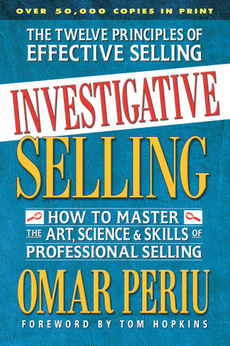 Investigative Selling: How to Master the Art, Science, and Skills of Professional Selling book cover by Omar Periu
