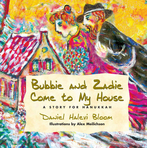 Bubbie and Zadie Come to My House: A Story of Hanukkah book cover by Daniel Halevi Bloom