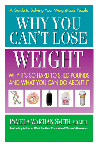 Why You Can't Lose Weight: Why It's So Hard to Shed Pounds and What You Can Do About It book cover by Pamela Wartian Smith