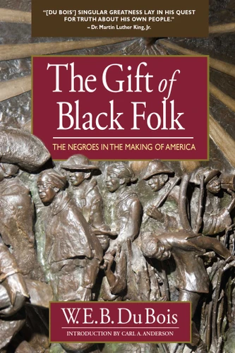 The Gift of Black Folk: The Negroes in the Making of America book cover by W.E.B. Du Bois