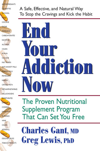 End Your Addiction Now: The Proven Nutritional Supplement Program That Can Set You Free book cover by Charles Gant, Greg Lewis