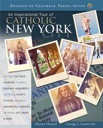 An Inspirational Tour of Catholic New York City book cover by Sharon Hazard, George J. Lankevich