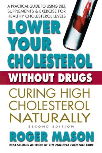 Lower Your Cholesterol Without Drugs: Curing High Cholesterol Naturally book cover by Roger Mason