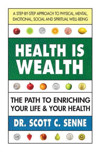 Health Is Wealth: How to Enrich Your Life and Your Health book cover by Scott C. Senne