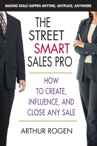 The Street Smart Sales Pro: How to Create, Influence, and Close Any Sale book cover by Arthur Rogen